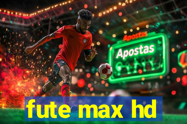 fute max hd